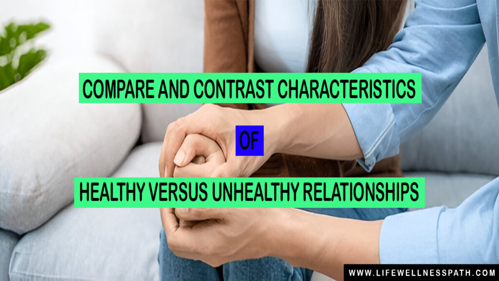 compare and contrast characteristics of healthy versus unhealthy relationships