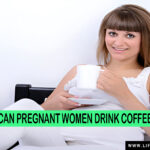 can pregnant women drink coffee