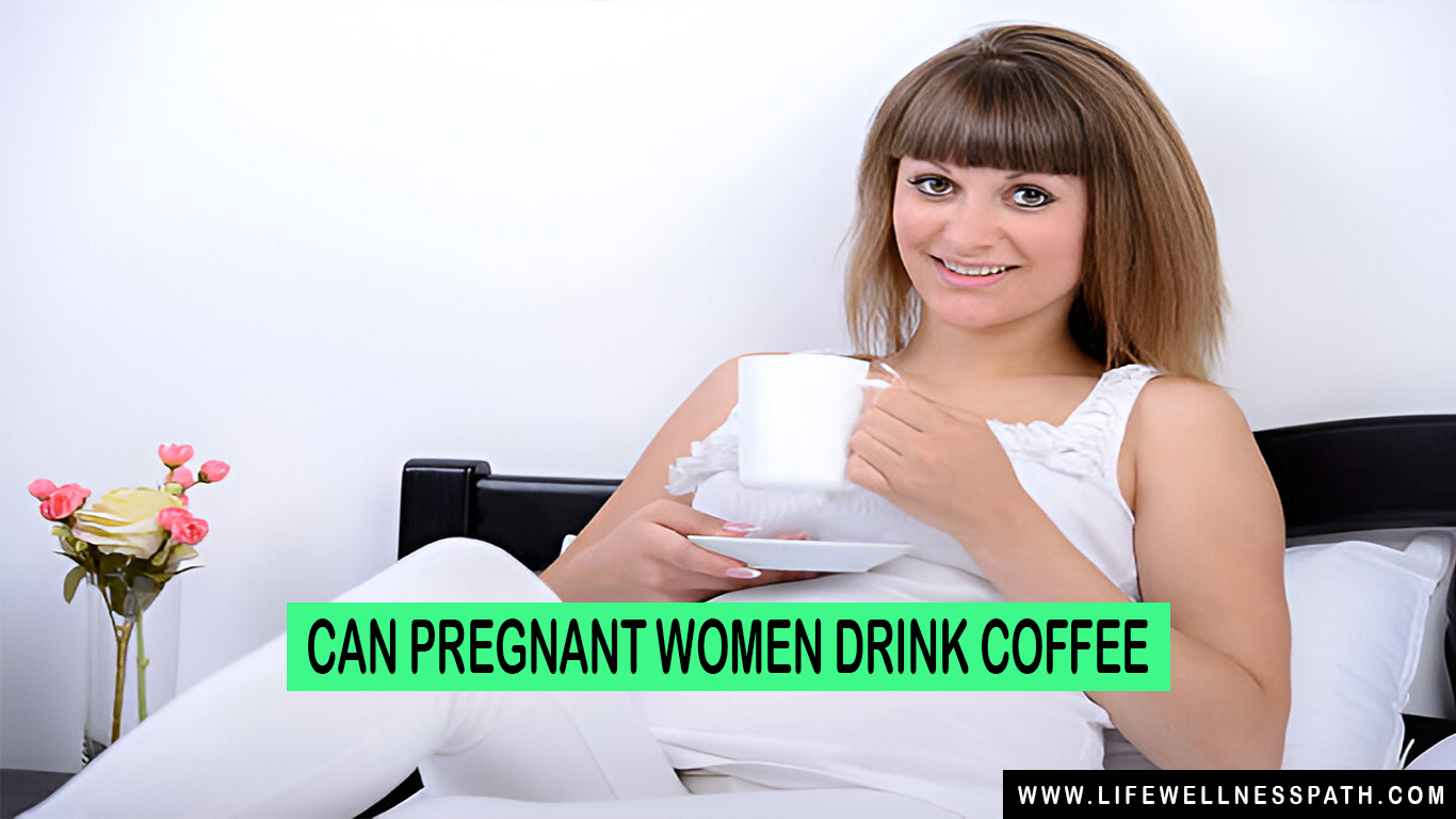 can pregnant women drink coffee