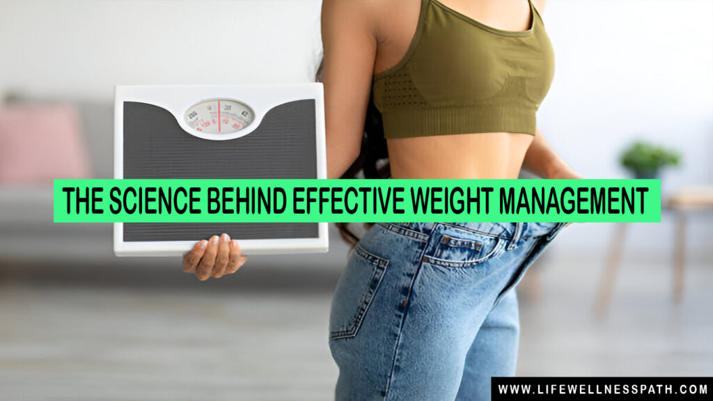 The Science Behind Effective Weight Management